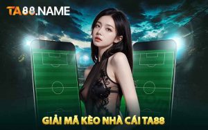 Giải Mã Kèo Nhà Cái TA88