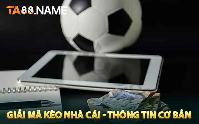 Giải mã kèo nhà cái với những thông tin cơ bản
