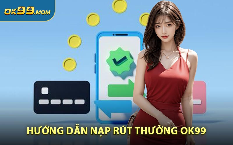 Hướng Dẫn Nạp Rút Thưởng - Nhanh Chóng, An Toàn Và Dễ Dàng